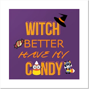 Witch better have my Candy!! Posters and Art